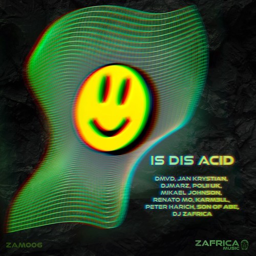 DJ Zafrica, DMVD, Mikael Johnson, Renato Mo, PoLii UK, DJMarz, Jan Krystian, Peter Harich, Son Of Abe-Is Dis Acid
