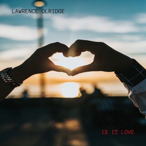Lawrence Olridge-IS IT LOVE