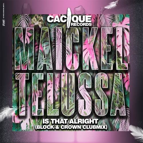 Maickel Telussa, Block & Crown-Is That Alright (Block & Crown Clubmix)
