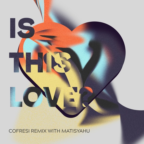 Matisyahu, COFRESI-Is This Love
