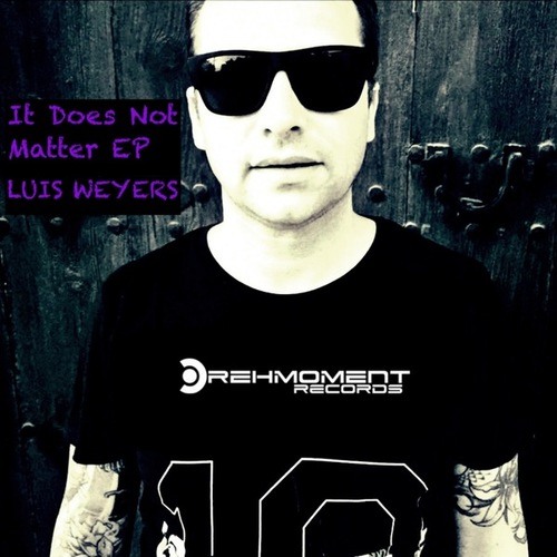 Luis Weyers-It Does Not Matter