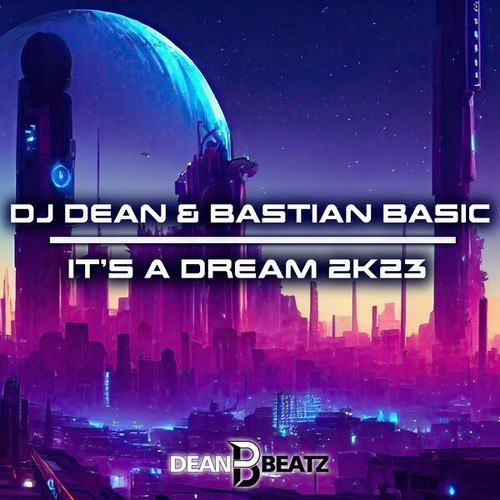 Dj Dean, Bastian Basic-It's A Dream 2K23