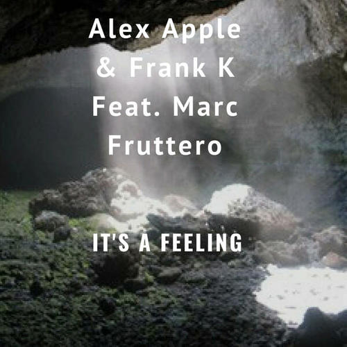 Frank K, Marc Fruttero, Alex Apple-It's a Feeling