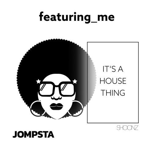 Featuring_me-It's a House Thing