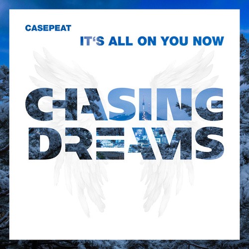 Casepeat-It's All On You Now