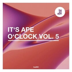 It's Ape o'Clock Vol. 5 - N.i.O., Karl., Annabell Kowalski, Robin Hassler, Fynn, Misha Svirid, Flo MRZDK, Kixen, Ben Muetsch, Ante Perry, Dario La Mazza, Dimitri (GR), Tom Novy