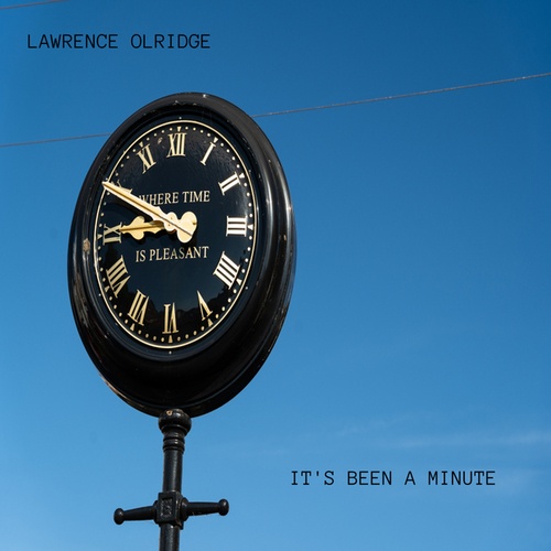 Lawrence Olridge-IT'S BEEN A MINUTE