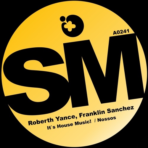 Roberth Yance, Franklin Sanchez-It's House Music!