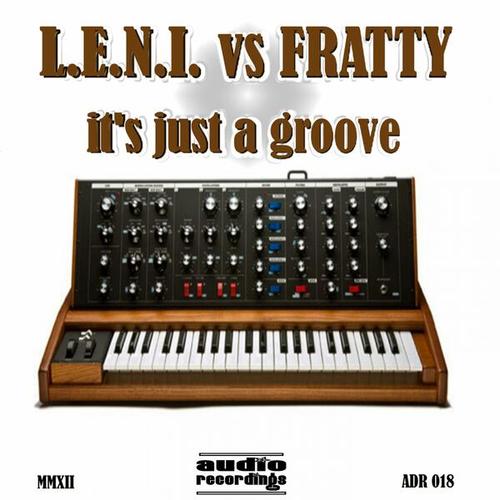 L.E.N.I., Fratty-It's Just a Groove