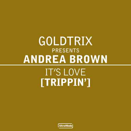 Goldtrix, Andrea Brown, Funkerman-It's Love (Trippin')