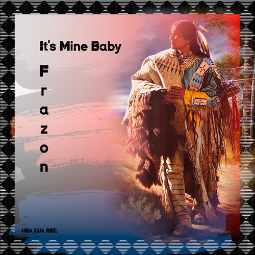 Frazon-It's Mine Baby