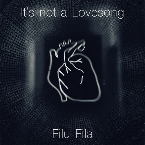 FiluFila-It's Not a Lovesong