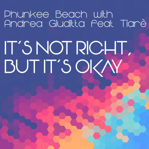 Phunkee Beach, Andrea Giuditta, Tiarè-It's Not Right, But It's Okay