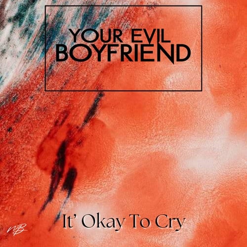Your Evil Boyfriend-It's Okay To Cry