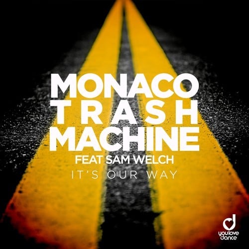 Sam Welch, Monaco Trash Machine-It's Our Way