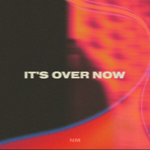 NM-It's Over Now