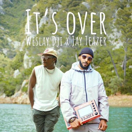 Weslay Dji, Jay Teazer-It's Over