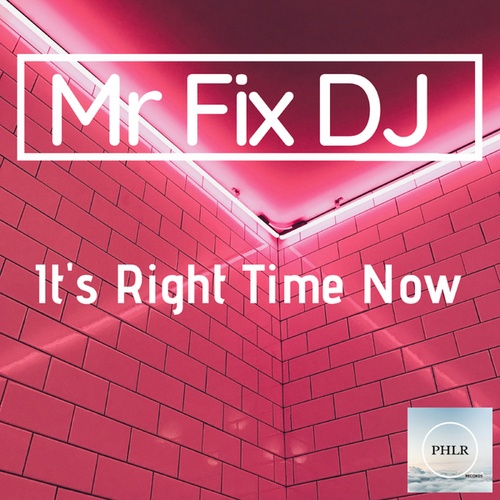 Mr Fix DJ-It's Right Time Now
