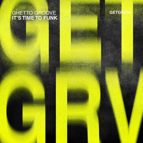 Ghetto Groove-It's Time to Funk