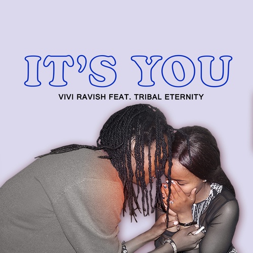 Vivi Ravish, Tribal Eternity-It's You