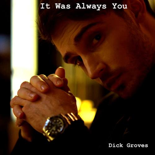 Dick Groves-It Was Always You