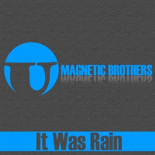 Magnetic Brothers-It Was Rain