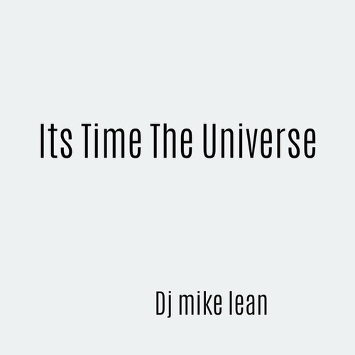 DJ Mike Lean-Its Time The Universe