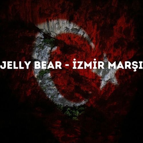 Jelly Bear-İzmir Marşı