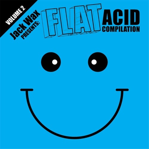 Austin Corrosive, Android, Shainsky, Jack Wax, Mr.Gasmask-Jack Wax Presents Flat Acid Compilation Volume 2