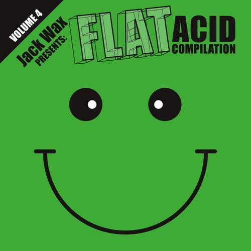 303 Airline, DJ Wank, Eat Static, Sam. C, Jack Wax-Jack Wax Presents Flat Acid Compilation Volume 4