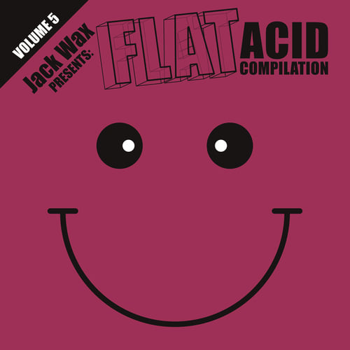 Apod, Jack Wax, Strait-Jackit, Sterling Moss, Disk Space-Jack Wax Presents Flat Acid Compilation Volume 5