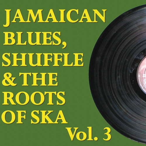 Various Artists-Jamaican Blues, Shuffle & the Roots of Ska, Vol. 3