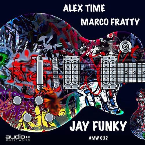 Alex Time, Marco Fratty-Jay Funky
