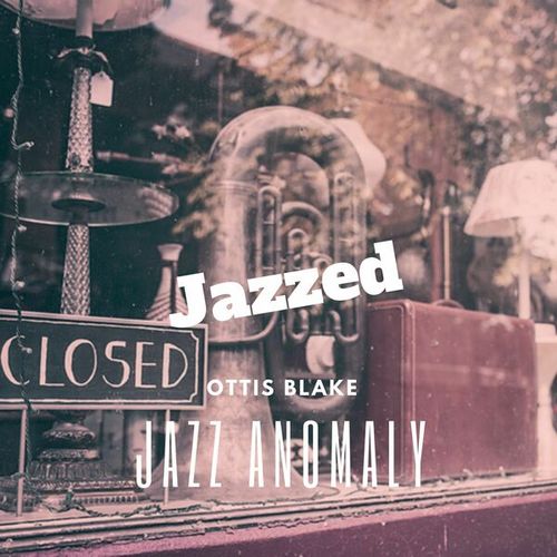 Ottis Blake-Jazz Anomaly