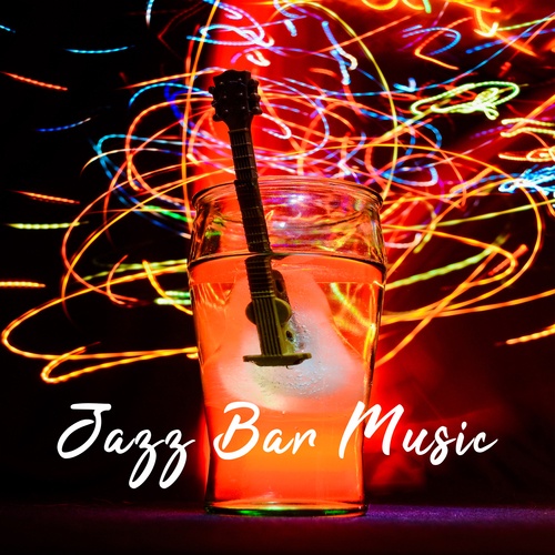 Jazz Bar Music (Piano, Relaxation, Freedom, Time of Peace, Good Fun)