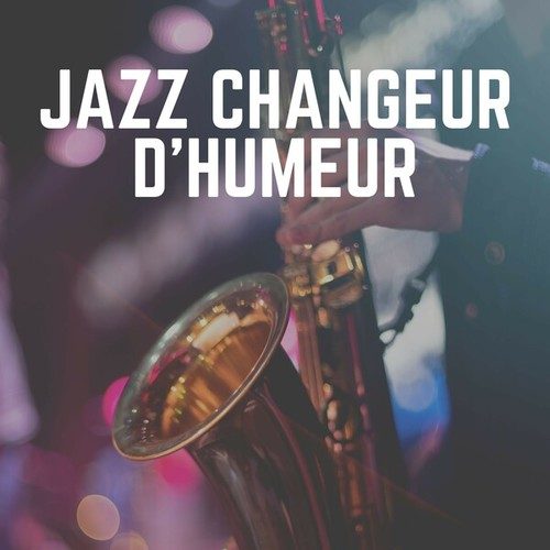 Jazz Changeur D'humeur
