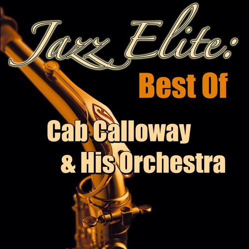 Jazz Elite: Best Of Cab Calloway & His Orchestra
