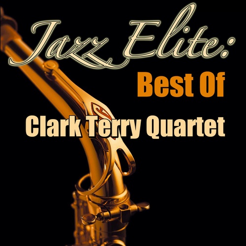 Jazz Elite: Best Of Clark Terry Quartet