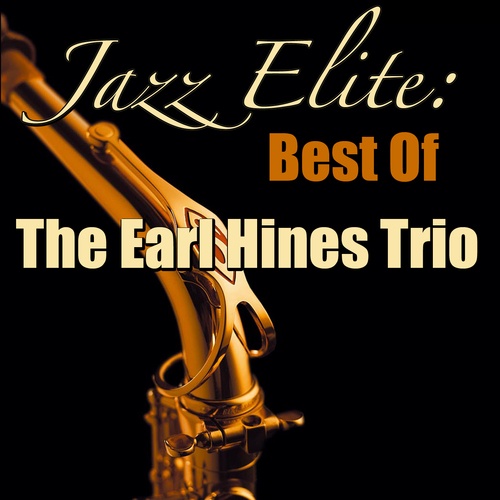 Jazz Elite: Best Of Earl Hines Trio