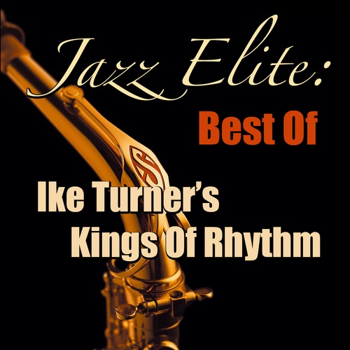 Jazz Elite: Best Of Ike Turner's Kings of Rhythm