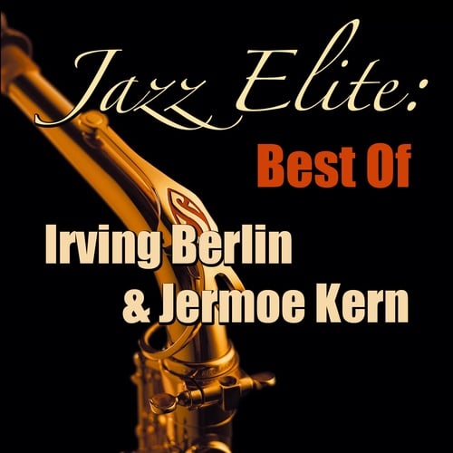 Jazz Elite: Best Of Irving Berlin & Jerome Kern