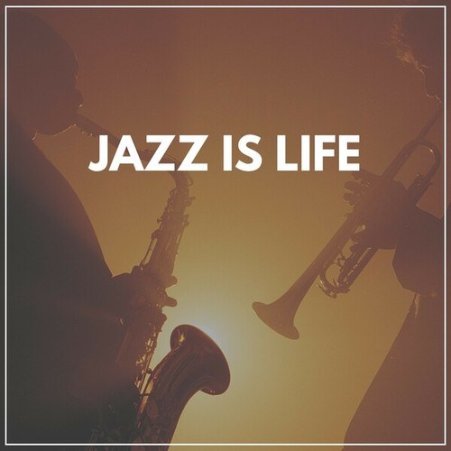 Jazz Is Life