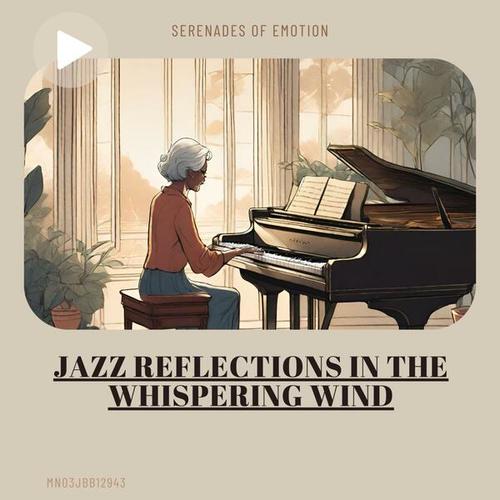 Jazz Reflections in the Whispering Wind: Serenades of Emotion