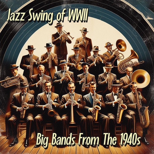 Various Artists-Jazz Swing of WWII: Big Bands From The 1940s