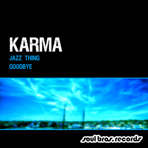 Karma-Jazz Thing / Goodbye