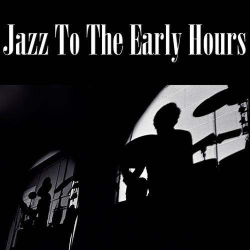 Jazz To The Early Hours