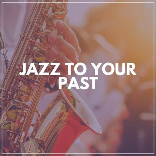 Jazz to Your Past