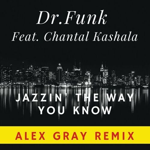 Chantal Kashala, Dr.Funk, Alex Gray-Jazzin' the Way You Know