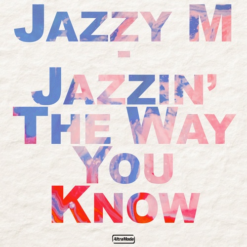 Jazzy M, Illicit, Knee Deep-Jazzin' The Way You Know