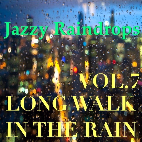 Jazzy Raindrops: Long Walk In The Rain, Vol.7